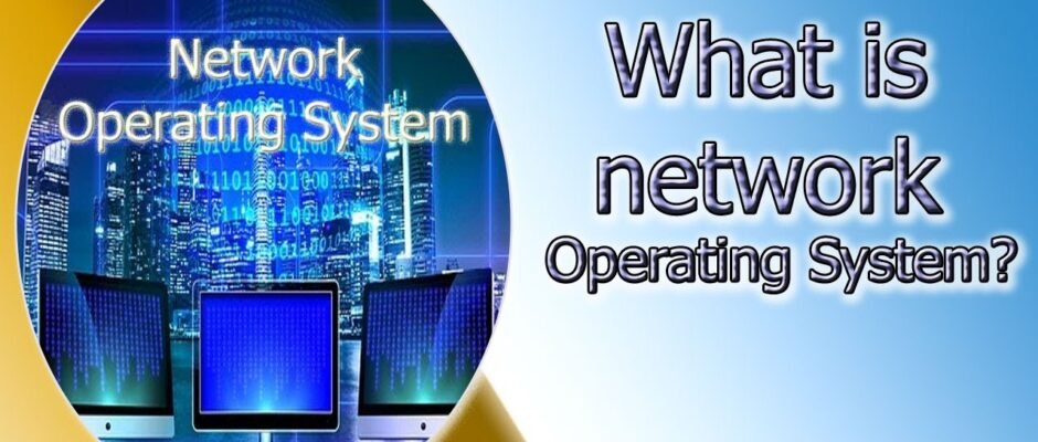 Complete Breakdown of Network Operating Systems and Their Variations
